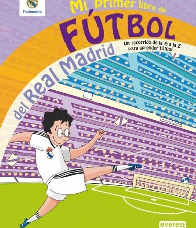 Mi primer libro de fútbol del Real Madrid: Un recorrido de la A a la Z para aprender fútbol (Real Madrid / Libros de lectura)