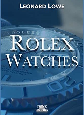 Rolex Watches: Rolex Submariner Explorer GMT Master Daytona… and many more interesting details (Luxury Watches 2) (German Edition)