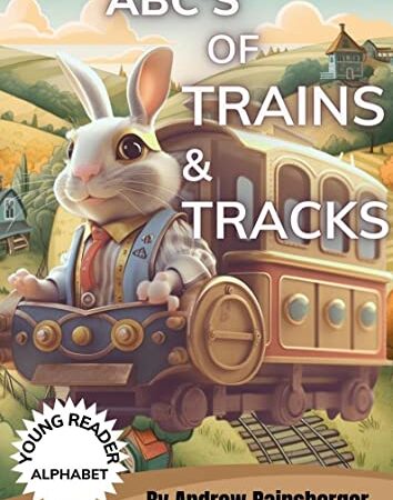 ABC'S of Trains & Tracks: Young Reader Alphabet (English Edition)